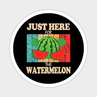 Just Here For The Watermelon Magnet